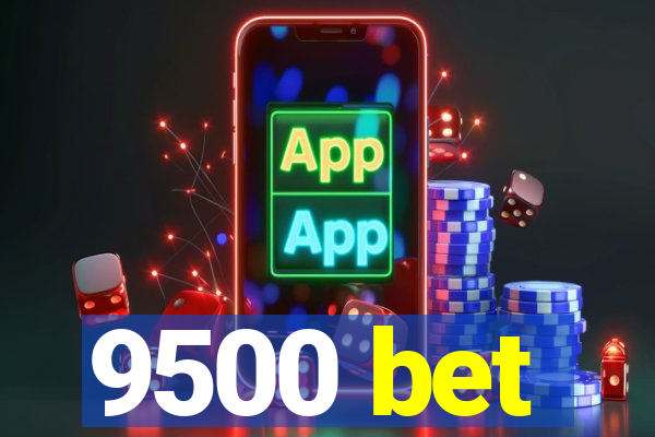 9500 bet